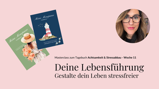 Deine Lebensführung – Gestalte dein Leben stressfreier | Woche 11